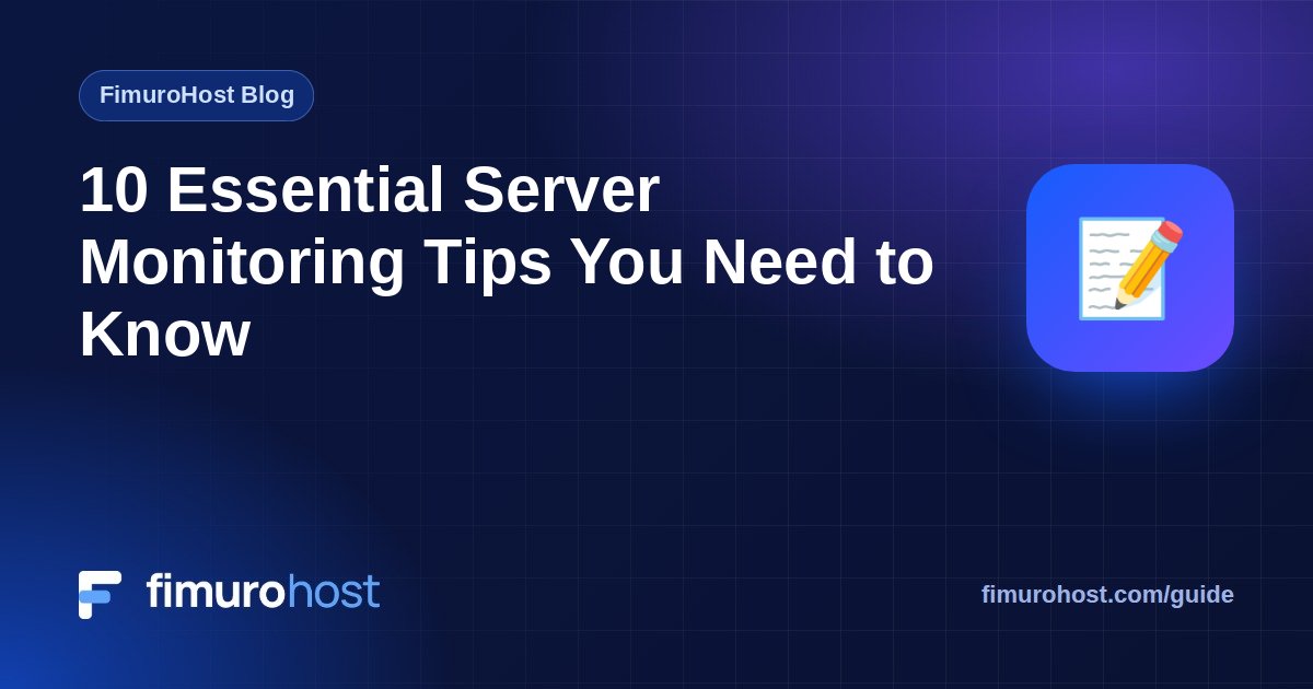 10 Essential Server Monitoring Tips You Need to Know