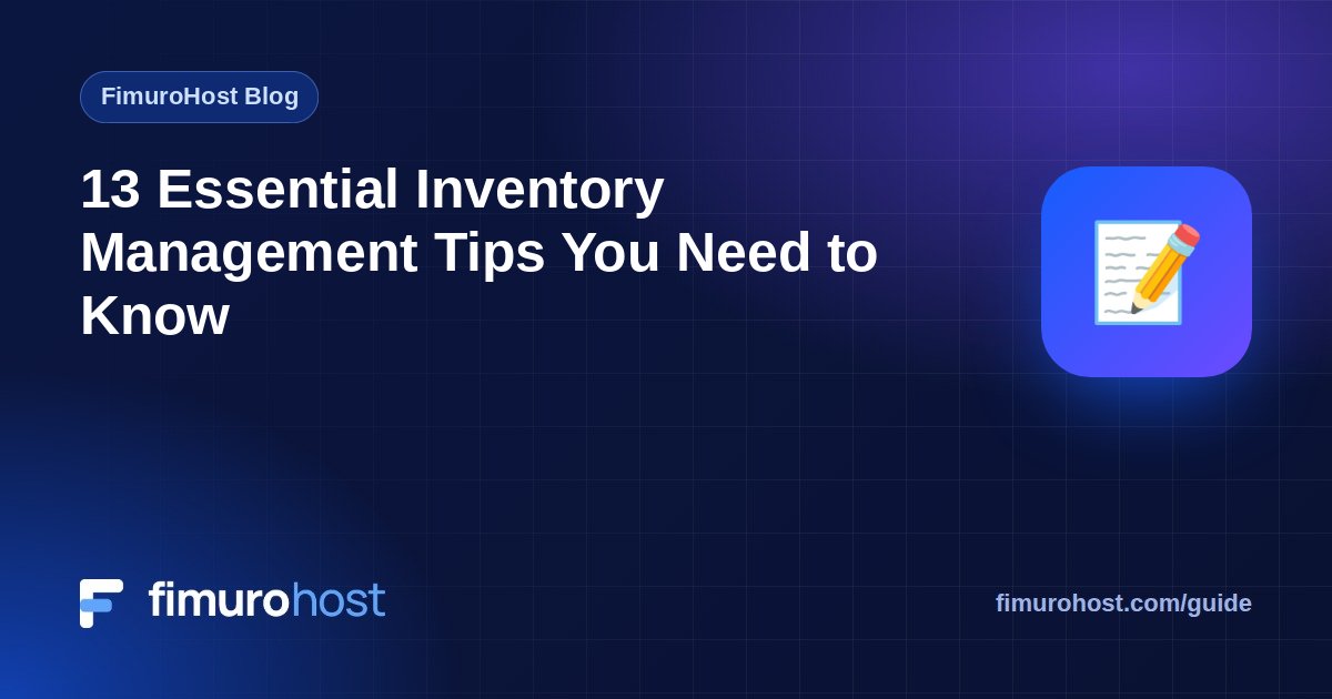 13 Essential Inventory Management Tips You Need to Know