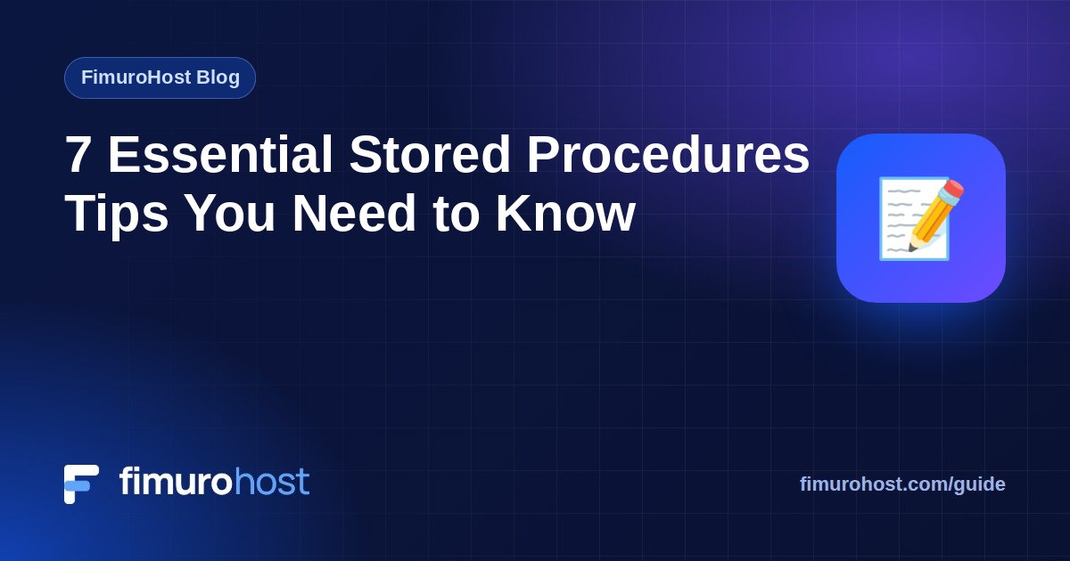 7 Essential Stored Procedures Tips You Need to Know