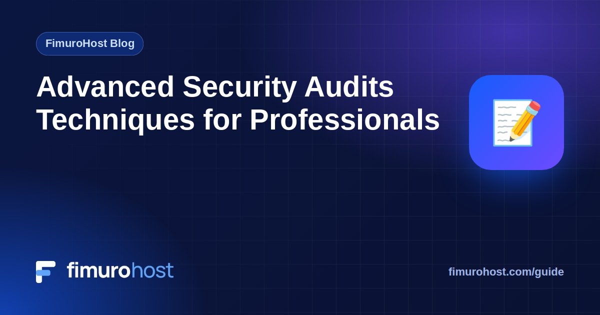 Advanced Security Audits Techniques for Professionals
