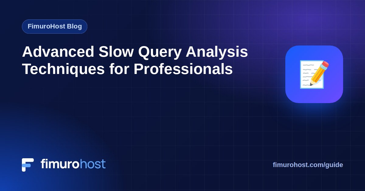 Advanced Slow Query Analysis Techniques for Professionals