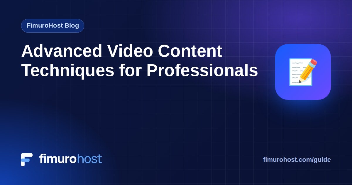Advanced Video Content Techniques for Professionals