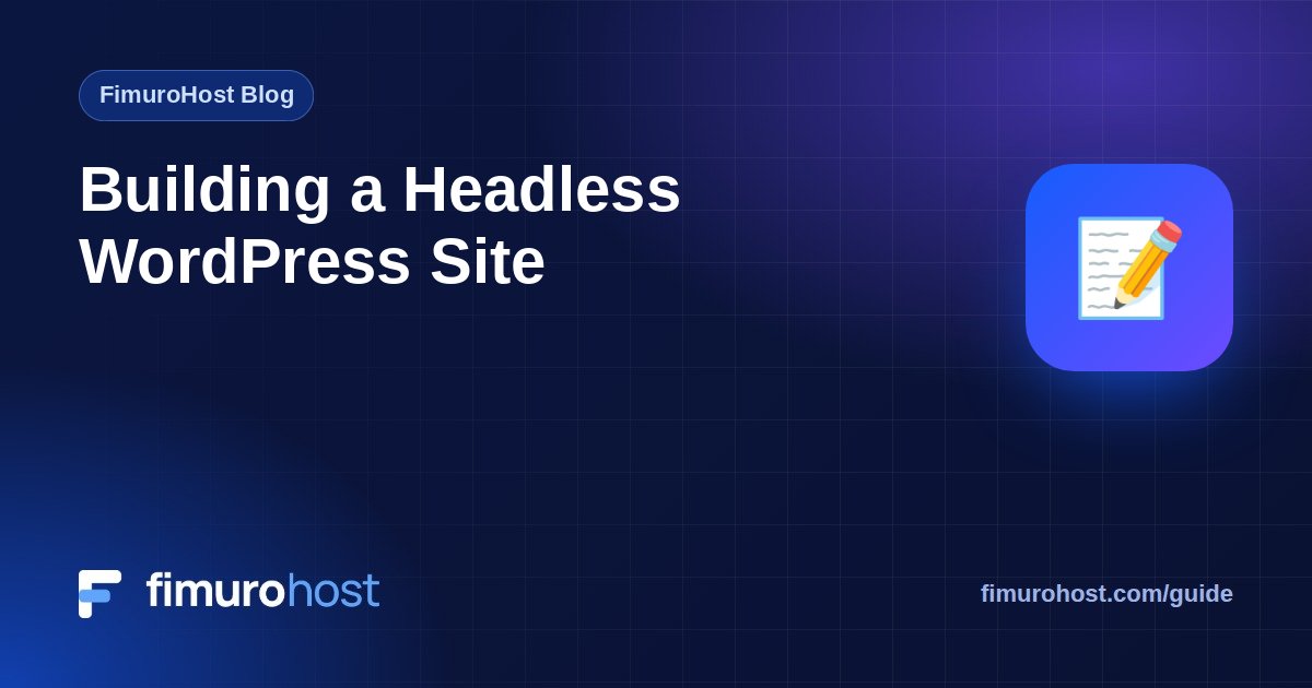 Building a Headless WordPress Site