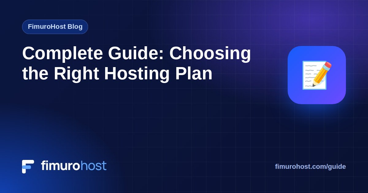 Complete Guide: Choosing the Right Hosting Plan