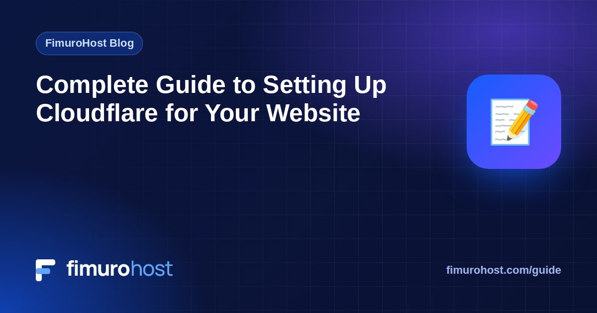 Complete Guide to Setting Up Cloudflare for Your Website
