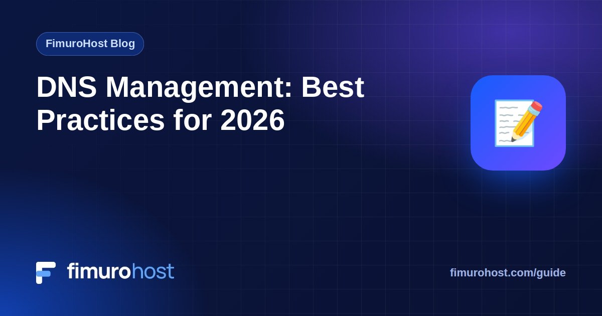 DNS Management: Best Practices for 2026