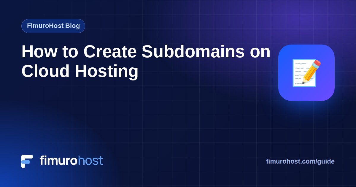 How to Create Subdomains on Cloud Hosting