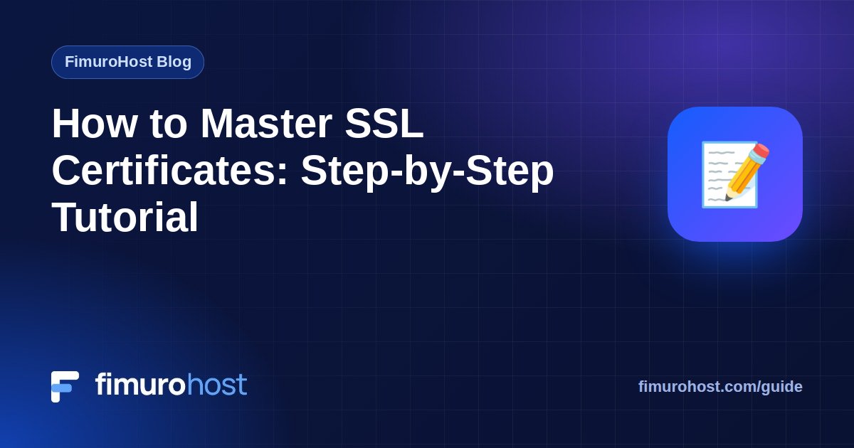 How to Master SSL Certificates: Step-by-Step Tutorial