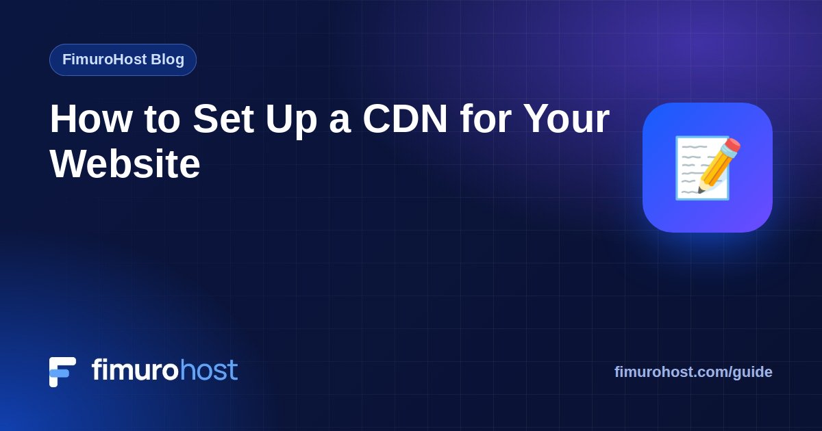 How to Set Up a CDN for Your Website