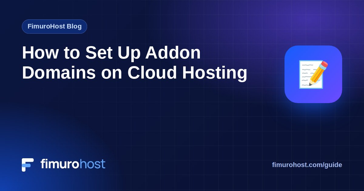How to Set Up Addon Domains on Cloud Hosting
