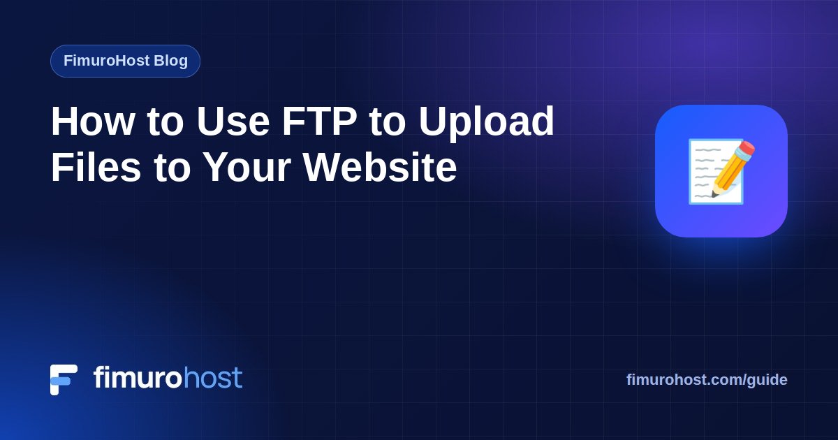 How to Use FTP to Upload Files to Your Website