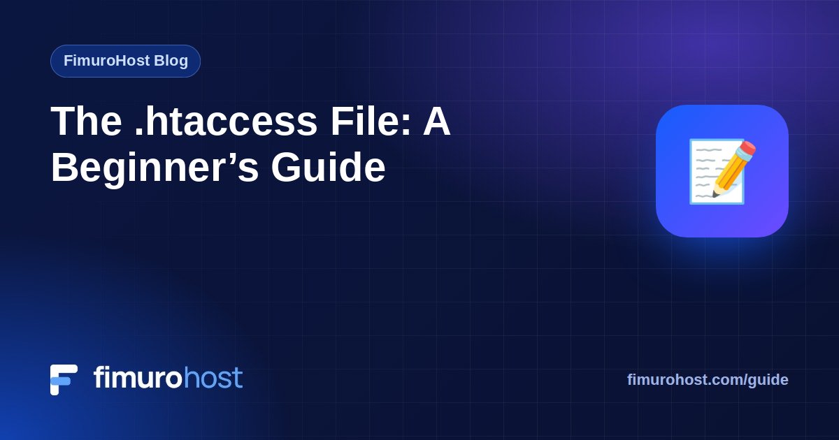 The .htaccess File: A Beginner’s Guide