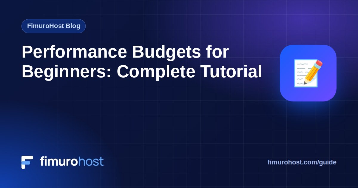Performance Budgets for Beginners: Complete Tutorial