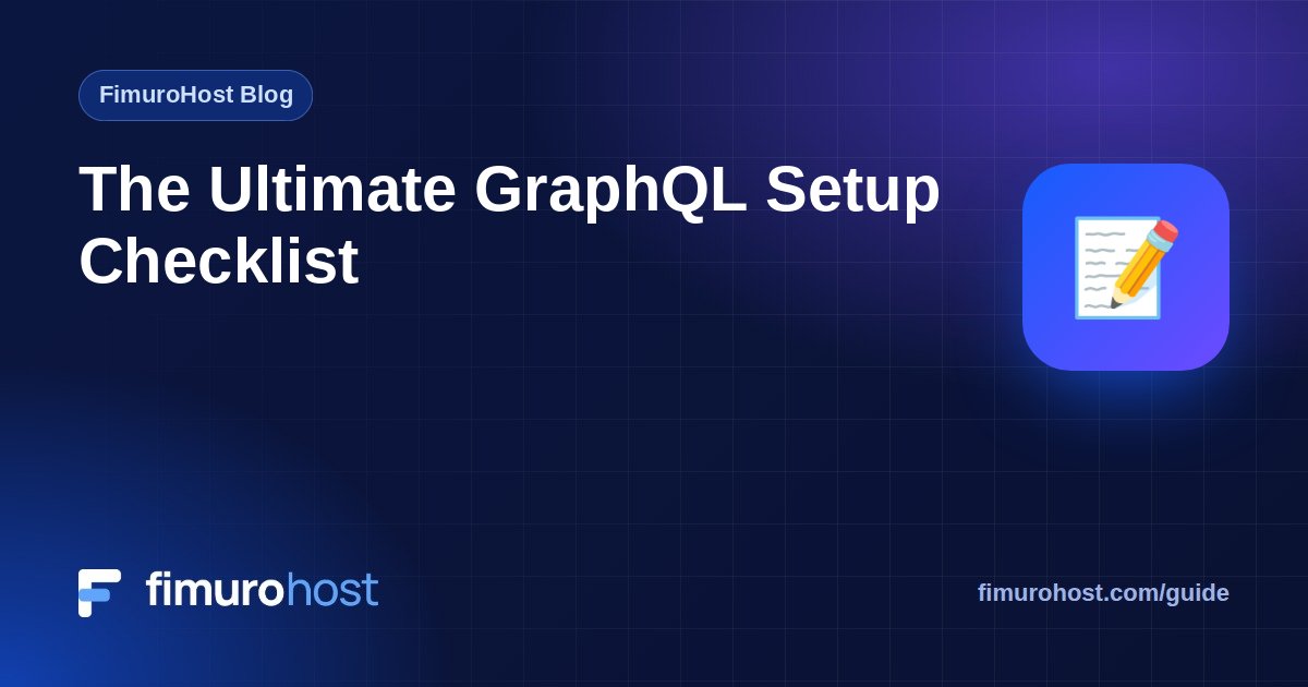 The Ultimate GraphQL Setup Checklist