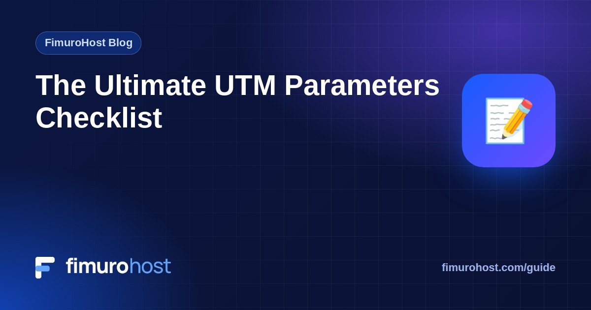 The Ultimate UTM Parameters Checklist