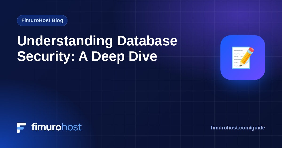 Understanding Database Security: A Deep Dive