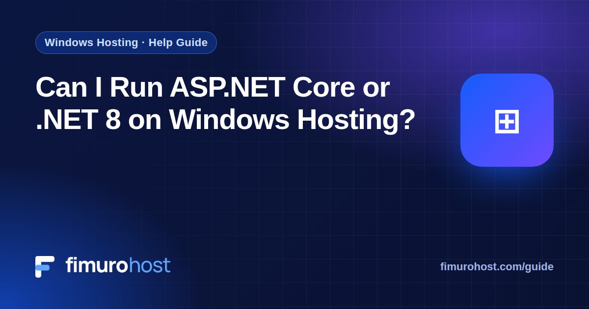Can I Run ASP.NET Core or .NET 8 on Windows Hosting?