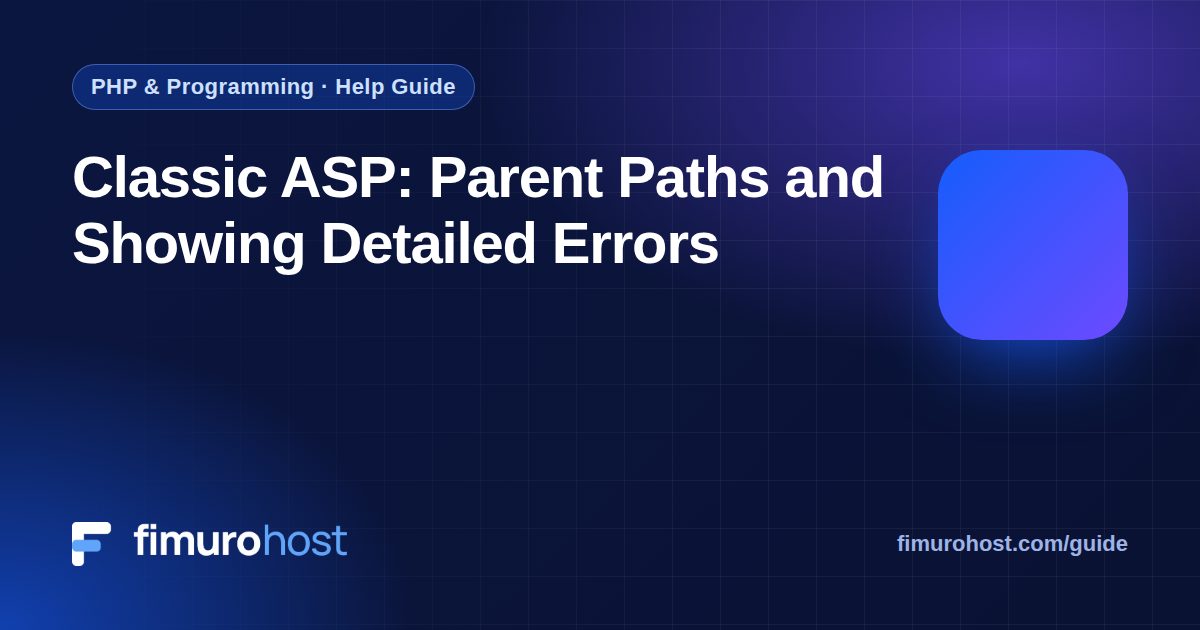 Classic ASP: Parent Paths and Showing Detailed Errors