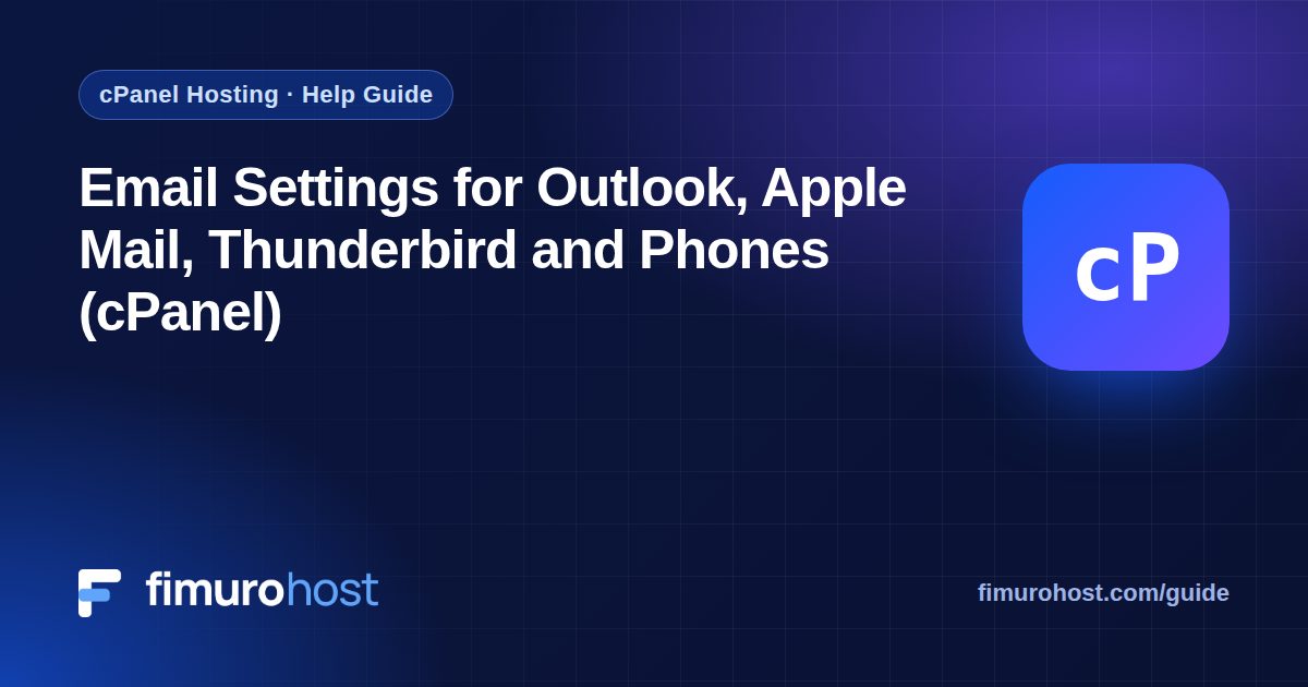 Email Settings for Outlook, Apple Mail, Thunderbird and Phones (cPanel)