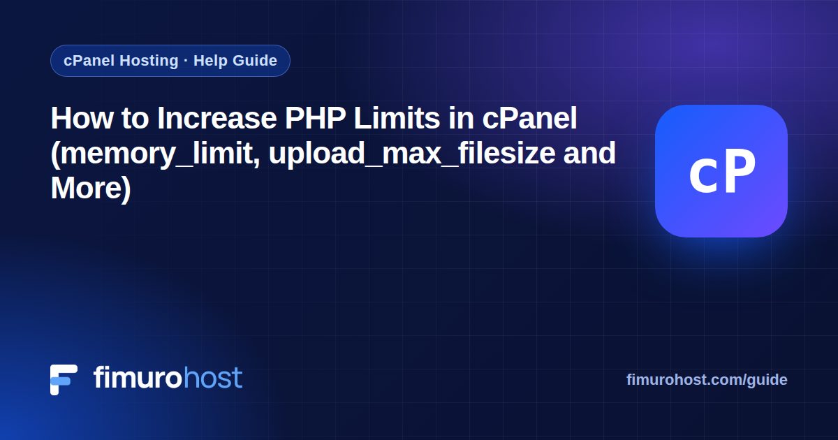 How to Increase PHP Limits in cPanel (memory_limit, upload_max_filesize and More)