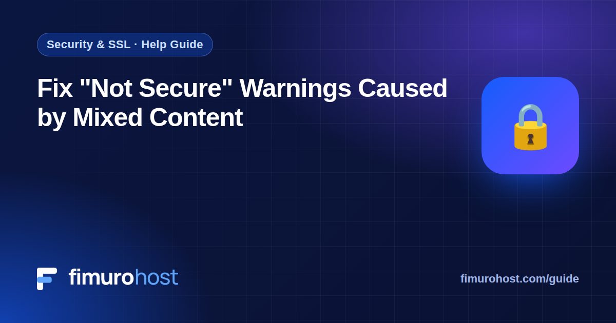 Fix “Not Secure” Warnings Caused by Mixed Content