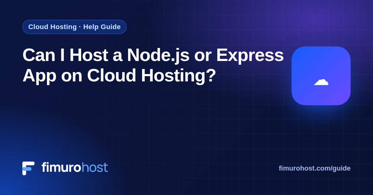 Can I Host a Node.js or Express App on Cloud Hosting?