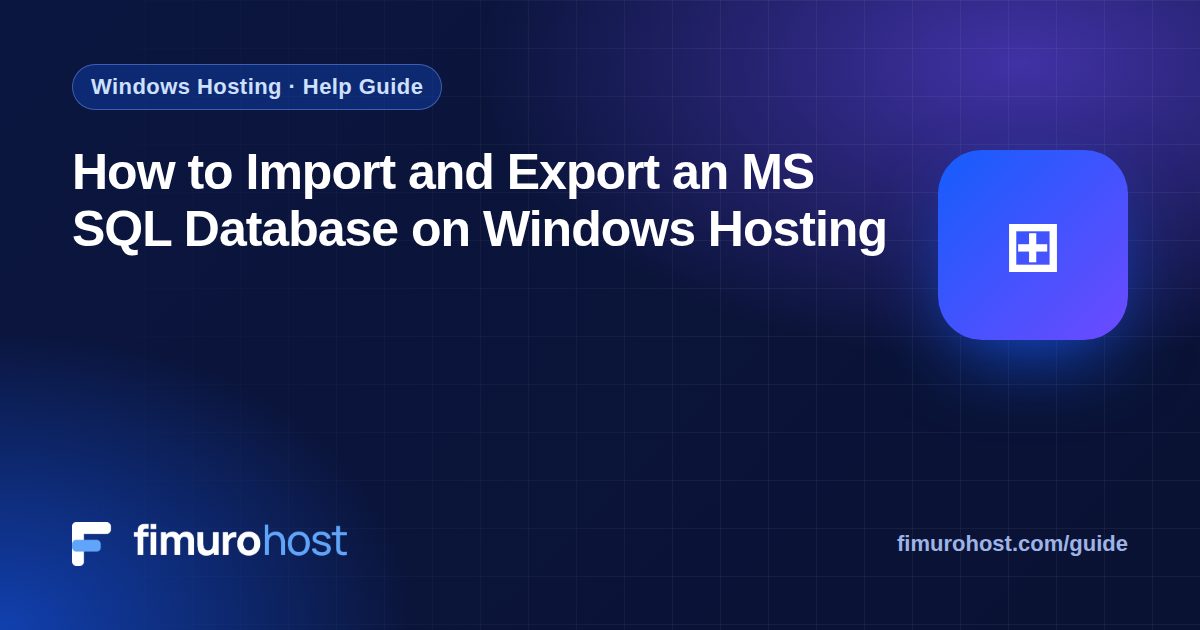 How to Import and Export an MS SQL Database on Windows Hosting