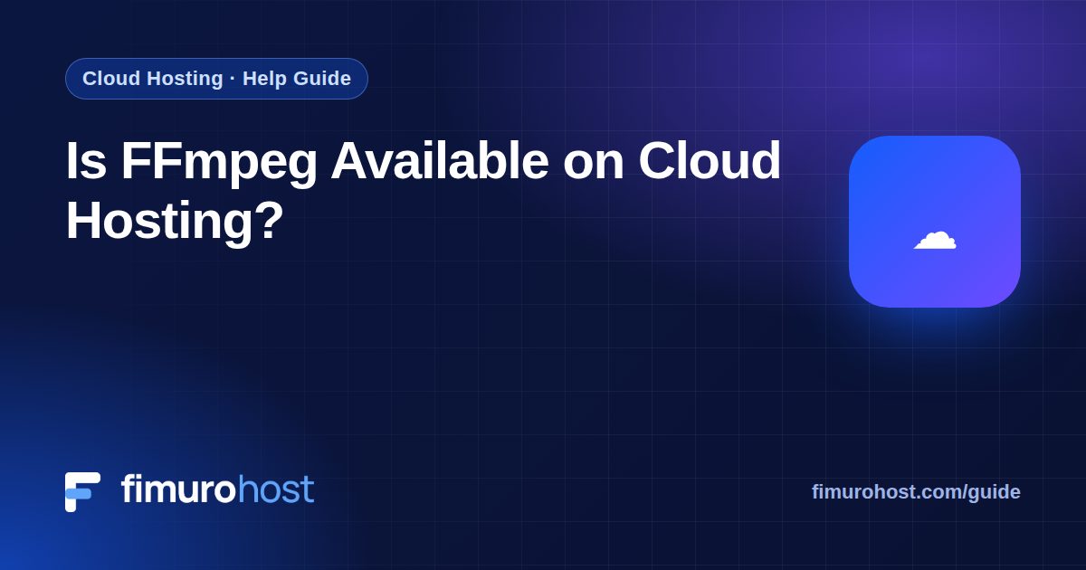 Is FFmpeg Available on Cloud Hosting?