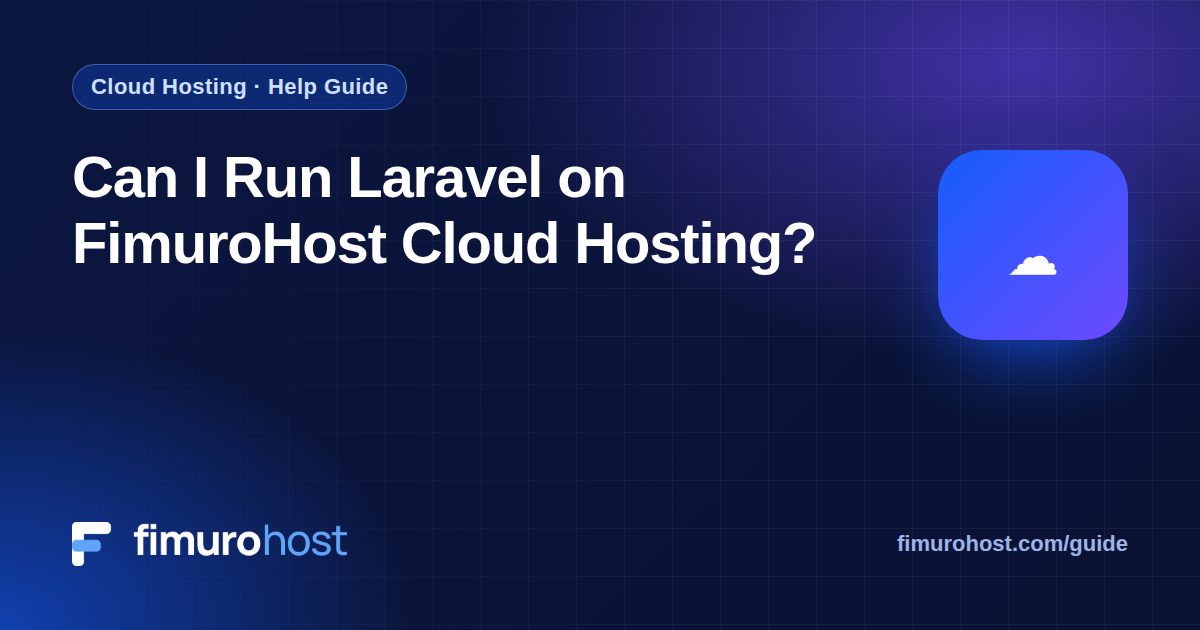 Can I Run Laravel on FimuroHost Cloud Hosting?