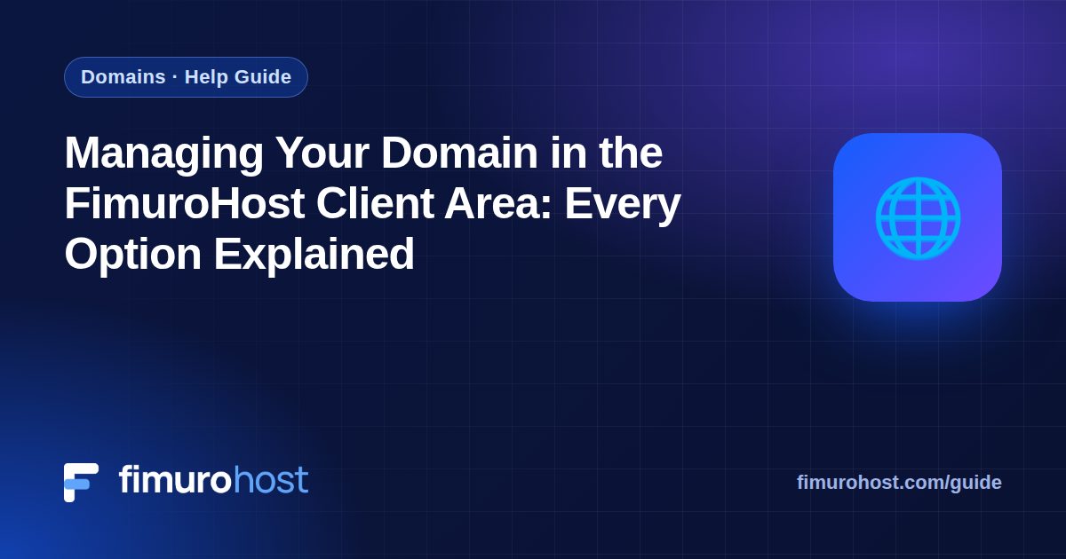Managing Your Domain in the FimuroHost Client Area: Every Option Explained