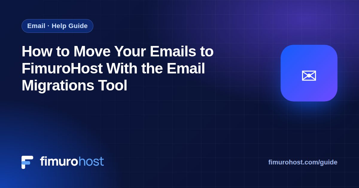 How to Move Your Emails to FimuroHost With the Email Migrations Tool
