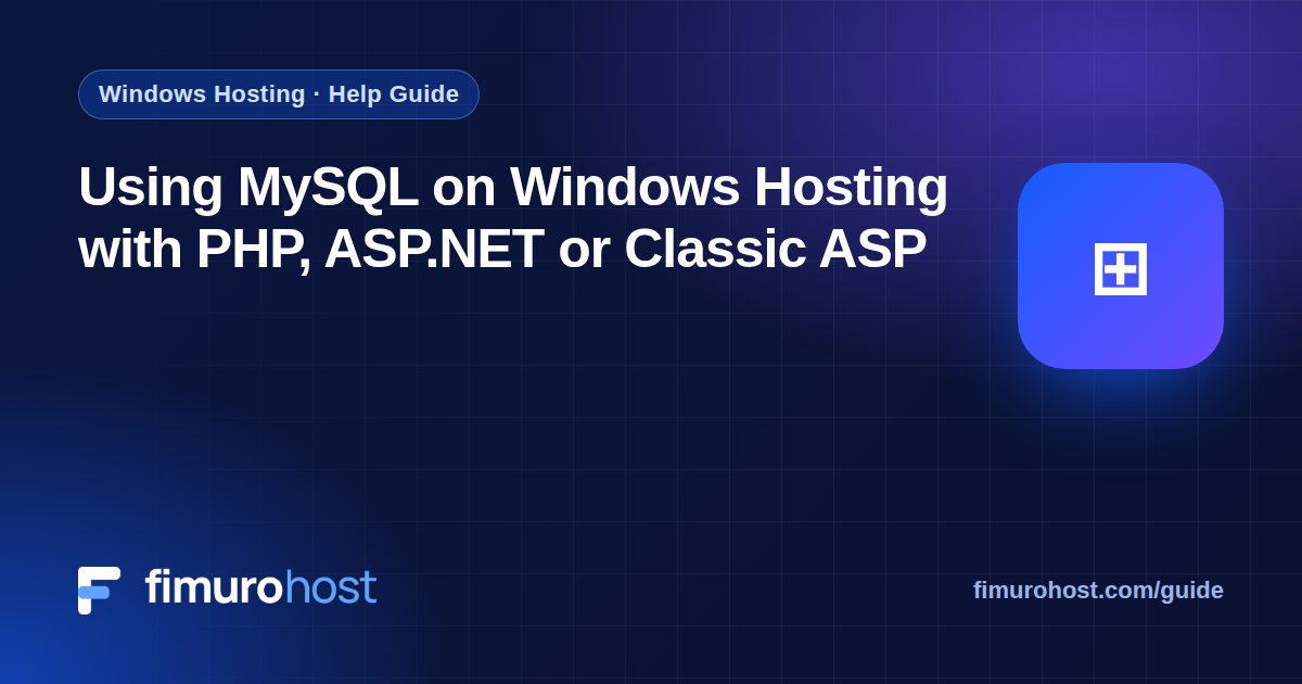Using MySQL on Windows Hosting with PHP, ASP.NET or Classic ASP