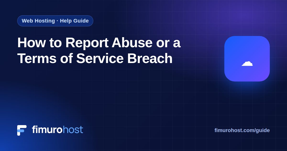 How to Report Abuse or a Terms of Service Breach
