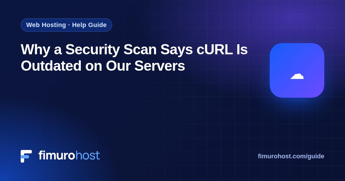 Why a Security Scan Says cURL Is Outdated on Our Servers