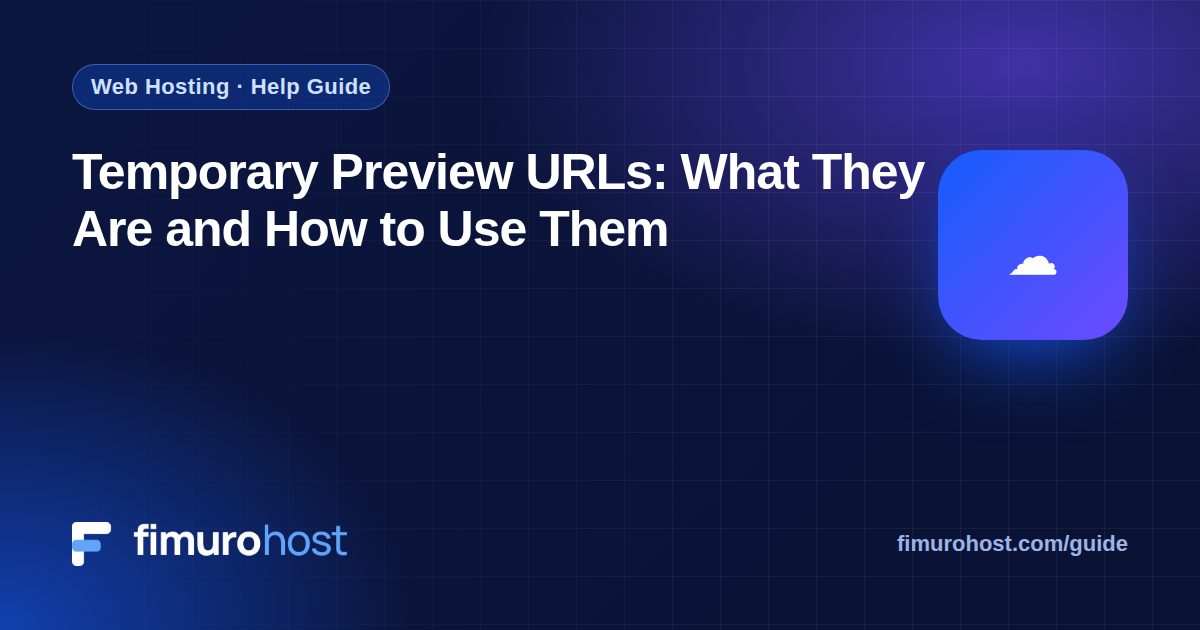 Temporary Preview URLs: What They Are and How to Use Them