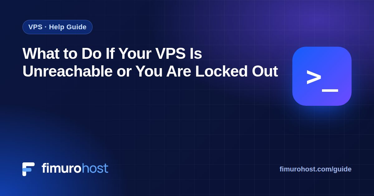 What to Do If Your VPS Is Unreachable or You Are Locked Out