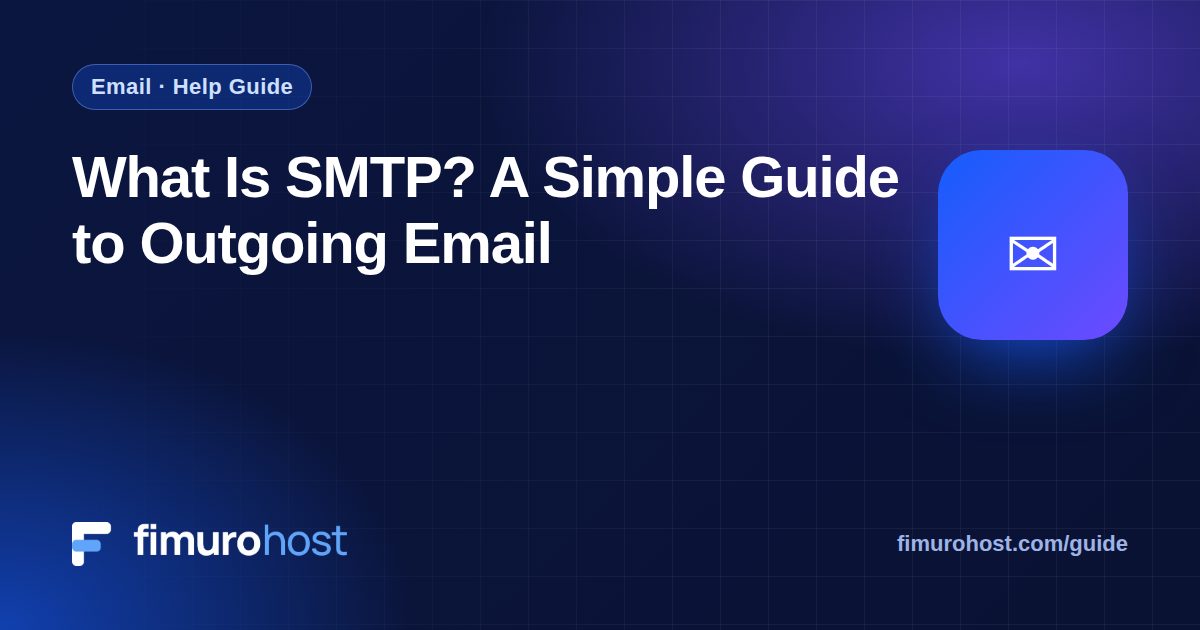What Is SMTP? A Simple Guide to Outgoing Email