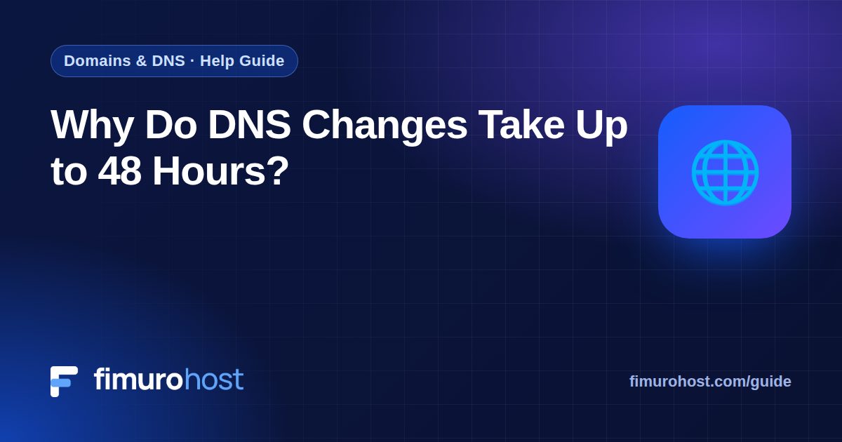 Why Do DNS Changes Take Up to 48 Hours?