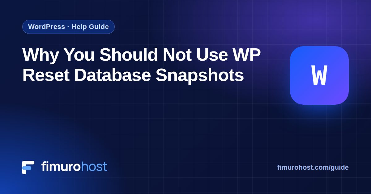 Why You Should Not Use WP Reset Database Snapshots